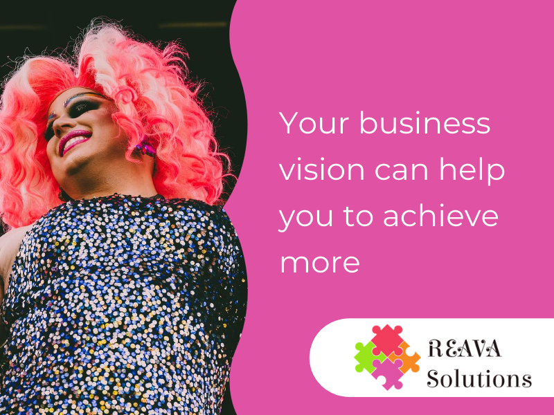 Your business vision can help you to achieve more