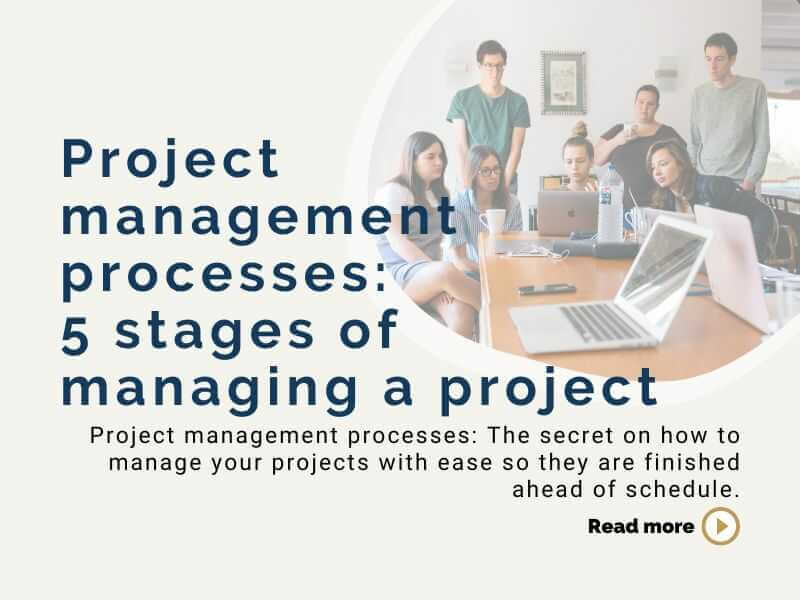 Project management processes: 5 stages of managing a project