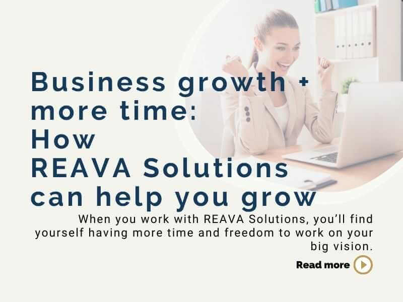 Business growth + more time: How REAVA Solutions can help you grow