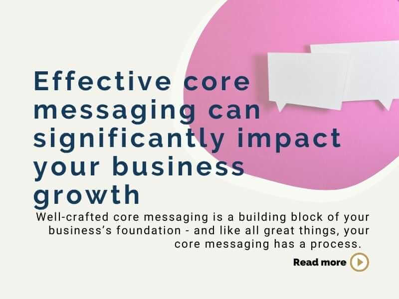 Effective core messaging can significantly impact your business growth