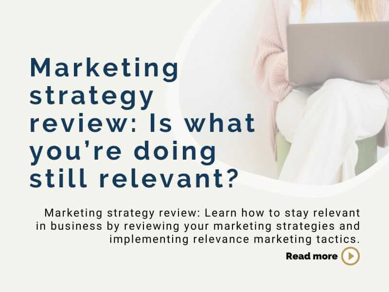 Marketing strategy review: Is what you’re doing still relevant?