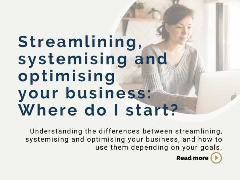 Streamlining, systemising and optimising your business: Where do I start?