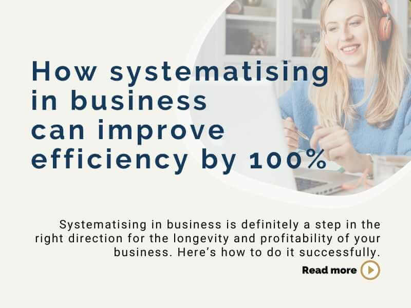 How systematising in business can improve efficiency by 100%