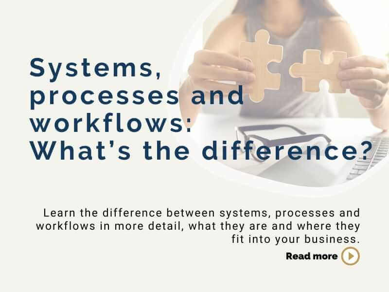 Systems, processes and workflows: What’s the difference?