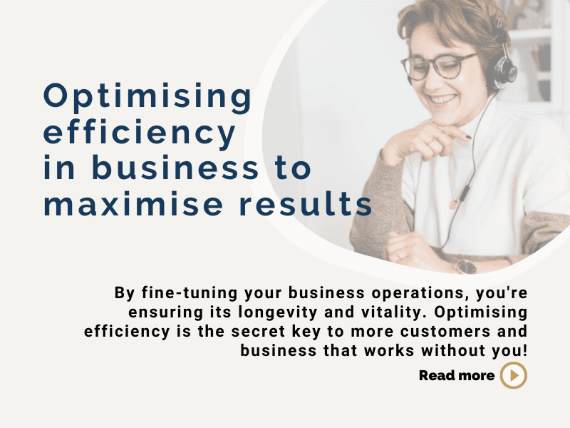 Optimising efficiency at every stage of your business to maximise results